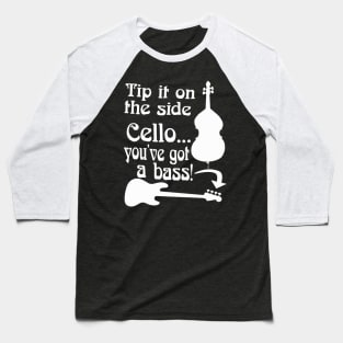 Cello You've Got A Bass Rock School Musician Bass Player Graphic Mug Sticker Shirt Baseball T-Shirt